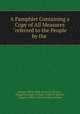 A Pamphlet Containing a Copy of All Measures "referred to the People by the ., Oregon Office of the Secretary of State , Oregon Secretary of State, Frank W. Benson , Oregon, Office of the Secretary of State 