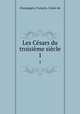 Les Cesars du troisieme siecle, Francois Champagny 