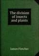 The division of insects and plants, James Fletcher 
