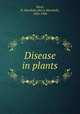 Disease in plants, Ward, H. Marshall (Harry Marshall), 1854-1906 