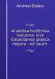 Analekta hellenika meizona: sive Collectanea graeca majora : ad usum ., Andrew Dalzel 