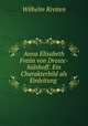 Anna Elisabeth Freiin von Droste-hulshoff: Ein Charakterbild als Einleitung ., Wilhelm Kreiten 