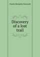 Discovery of a lost trail, Charles Benjamin Newcomb 