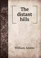 The distant hills, William Adams 