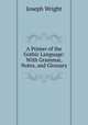 A Primer of the Gothic Language: With Grammar, Notes, and Glossary, J. Wright 
