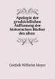 Apologie der geschichtlichen Auffassung der historischen Bucher des alten ., Gottlob Wilhelm Meyer 