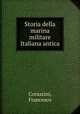 Storia della marina militare Italiana antica, Corazzini, Francesco 