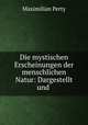 Die mystischen Erscheinungen der menschlichen Natur: Dargestellt und ., Maximilian Perty 