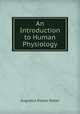 An Introduction to Human Physiology, Augustus Desire Waller 