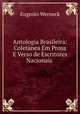 Antologia Brasileira: Coletanea Em Prosa E Verso de Escritores Nacionais ., Eugenio Werneck 