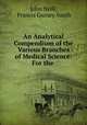 An Analytical Compendium of the Various Branches of Medical Science: For the ., John Neill, Francis Gurney Smith 