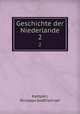 Geschichte der Niederlande. 2, Kampen, Nicolaas Godfried van 