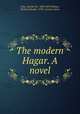 The modern Hagar. A novel, Clay, Charles M., 1829-1895,Wilmer, Richard Hooker, 1918-, former owner 