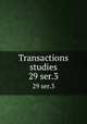 Transactions & studies. 29 ser.3, College of Physicians of Philadelphia,College of Physicians of Philadelphia. Summary of the transactions,College of Physicians of Philadelphia. Transactions 