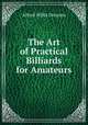 The Art of Practical Billiards for Amateurs, Alfred Wilks Drayson 