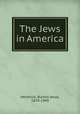 The Jews in America, Hendrick, Burton Jesse, 1870-1949 