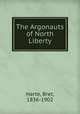 The Argonauts of North Liberty, Harte, Bret, 1836-1902 