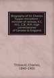 Biography of Sir Charles Tupper microform : minister of railway, K.C.M.G., C.B., M.P., high commissioner of Canada to England, Thibault, Charles, 1840-1905 