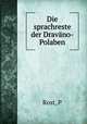 Die sprachreste der Dravano-Polaben, P. Rost 