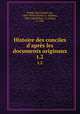 Histoire des conciles d`aprs les documents originaux. t.2, Hefele, Karl Joseph von, 1809-1893,Goschler, I. (Isidore), 1804-1866,Delarc, O. (Odon), d. 1898 