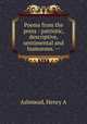 Poems from the press : patriotic, descriptive, sentimental and humorous. --, Henry A. Ashmead 