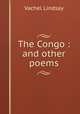 The Congo : and other poems, Lindsay Vachel 