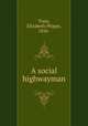 A social highwayman, Train, Elizabeth Phipps, 1856- 