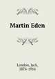 Martin Eden, London, Jack, 1876-1916 