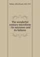 The wonderful century microform : its successes and its failures, Wallace, Alfred Russel, 1823-1913 