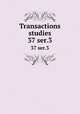 Transactions & studies. 37 ser.3, College of Physicians of Philadelphia,College of Physicians of Philadelphia. Summary of the transactions,College of Physicians of Philadelphia. Transactions 