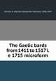 The Gaelic bards from 1411 to 1517 i.e 1715 microform, Sinclair, A. Maclean (Alexander Maclean), 1840-1924 