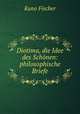 Diotima, die Idee des Schonen: philosophische Briefe, Куно Фишер 