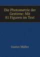 Die Photometrie der Gestirne: Mit 81 Figuren im Text, Gustav Muller 