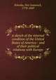 A sketch of the internal condition of the United States of America : and of their political relations with Europe, Poletika, Petr Ivanovich, 1778-1849 