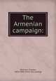 The Armenian campaign:, Williams, Charles, 1838-1904. [from old catalog] 