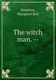 The witch man. --, Houston, Margaret Bell 