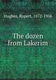 The dozen from Lakerim, Hughes, Rupert, 1872-1956 