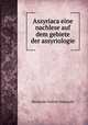 Assyriaca eine nachlese auf dem gebiete der assyriologie, Hilprecht, Hermann Vollrat, 1859-1925 