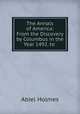 The Annals of America: From the Discovery by Columbus in the Year 1492, to ., Abiel Holmes 