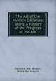The Art of the Munich Galleries: Being a History of the Progress of the Art ., Florence Jean Ansell , Frank Roy Fraprie 