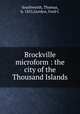Brockville microform : the city of the Thousand Islands, Southworth, Thomas, b. 1855,Gordon, Fred C 