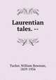Laurentian tales. --, Tucker, William Bowman, 1859-1934 