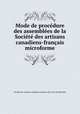 Mode de procedure des assemblees de la Societe des artisans canadiens-francais microforme, 