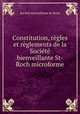 Constitution, regles et reglements de la Societe bienveillante St-Roch microforme, 
