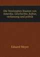 Die Vereinigten Staaten von Amerika. Geschichte, kultur, verfassung und politik, Eduard Meyer 