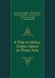 A Trip to Africa: Comic Opera in Three Acts, Franz von Suppe 