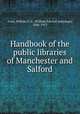 Handbook of the public libraries of Manchester and Salford, Axon, William E. A. (William Edward Armytage), 1846-1913 