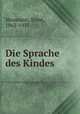 Die Sprache des Kindes, Meumann, Ernst, 1862-1915 