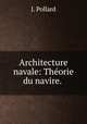 Architecture navale: Theorie du navire. ., J. Pollard 