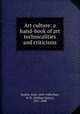 Art culture: a hand-book of art technicalities and criticisms, Ruskin, John, 1819-1900,Platt, W. H. (William Henry), 1821-1898 